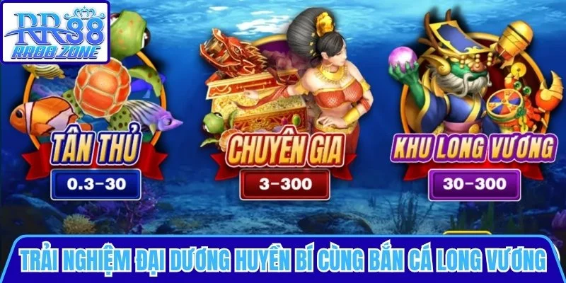 Trải nghiệm không gian đại dương huyền bí cùng Bắn cá Long Vương
