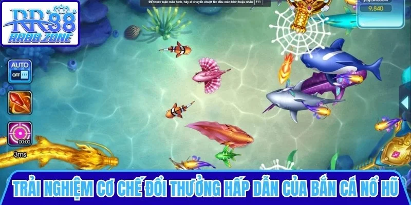Trải nghiệm cơ chế đổi thưởng hấp dẫn của Bắn cá nổ hũ