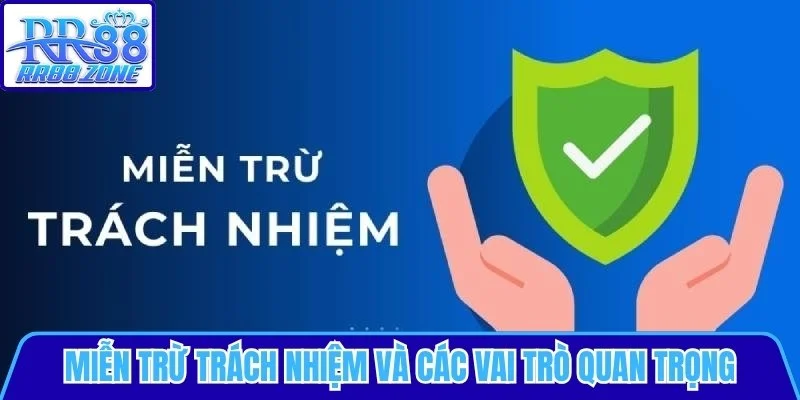 Miễn trừ trách nhiệm và các vai trò quan trọng